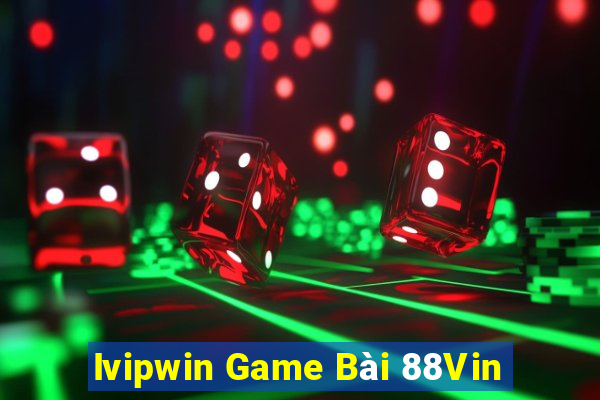 Ivipwin Game Bài 88Vin