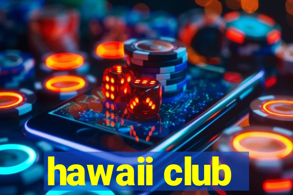 hawaii club