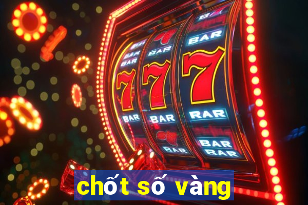 chốt số vàng