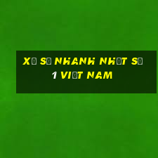 xổ số nhanh nhất số 1 việt nam