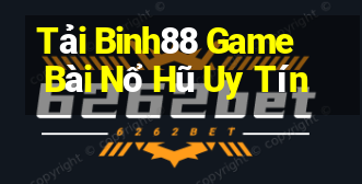 Tải Binh88 Game Bài Nổ Hũ Uy Tín