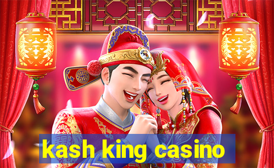 kash king casino