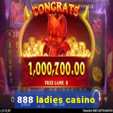 888 ladies casino