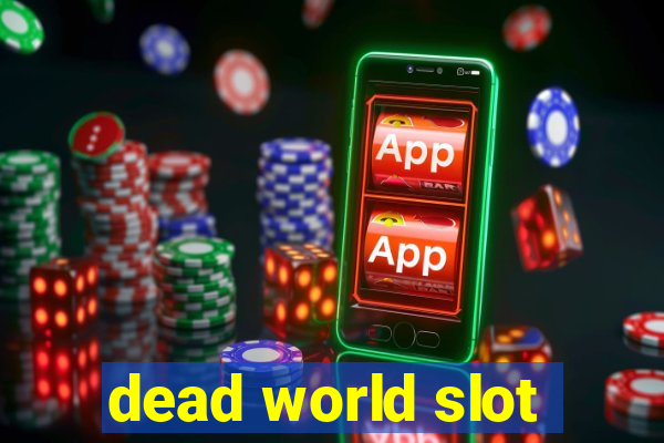 dead world slot