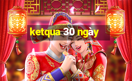 ketqua 30 ngày