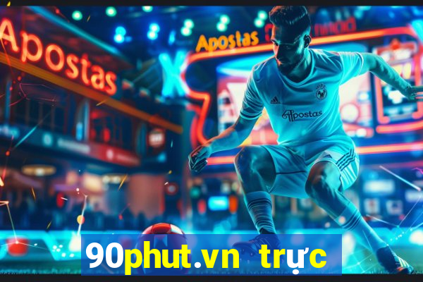 90phut.vn trực tiếp bóng đá