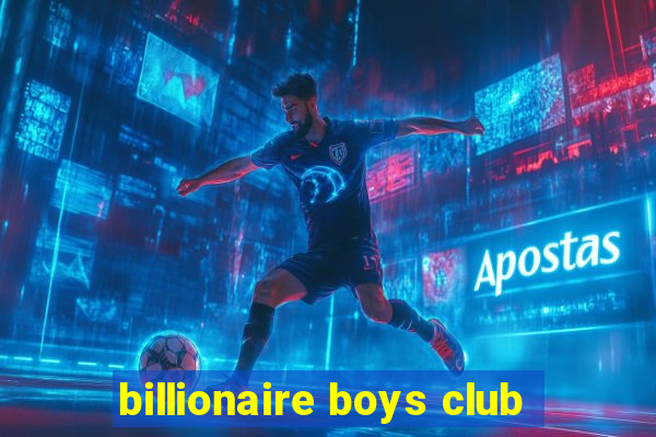 billionaire boys club