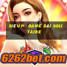 Siêu Nổ Game Bài Solitaire