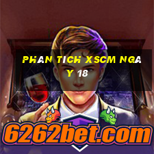 Phân tích XSCM ngày 18