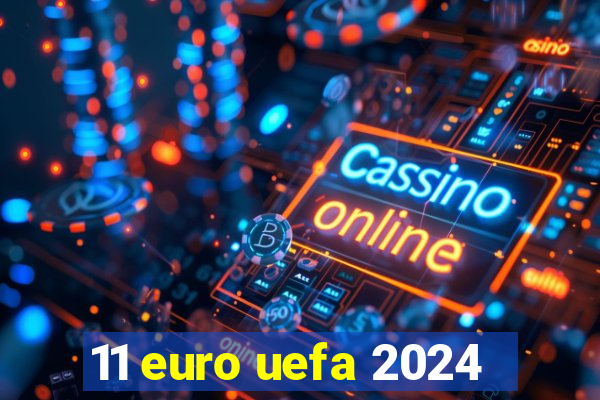 11 euro uefa 2024