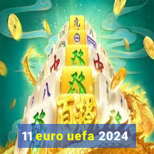 11 euro uefa 2024