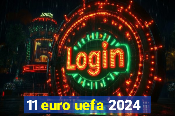 11 euro uefa 2024