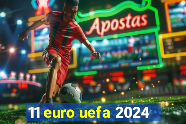 11 euro uefa 2024