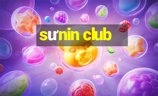 sưnin club