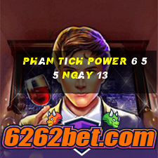 Phân tích power 6 55 ngày 13