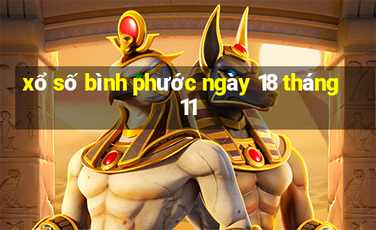 xổ số bình phước ngày 18 tháng 11