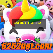 oxbet lừa đảo