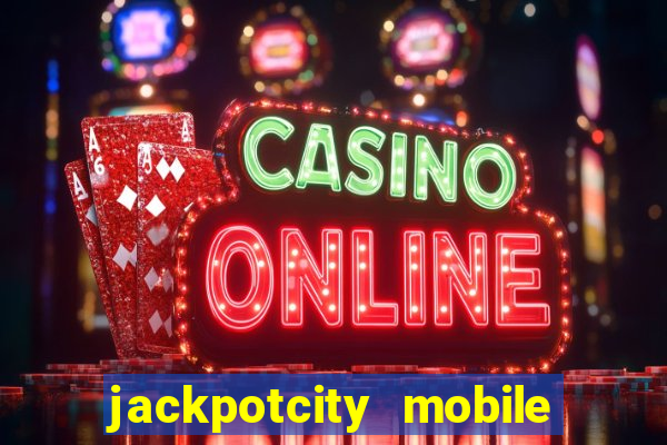 jackpotcity mobile casino app