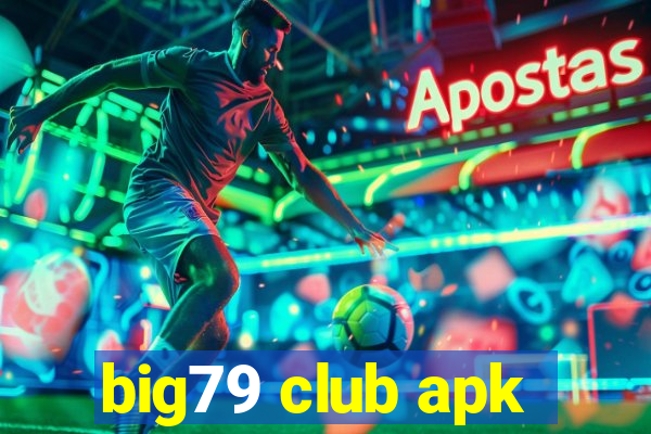 big79 club apk