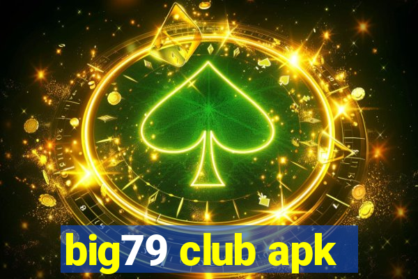 big79 club apk