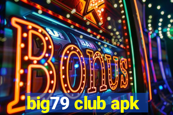 big79 club apk