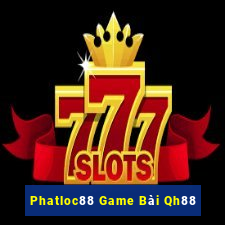 Phatloc88 Game Bài Qh88