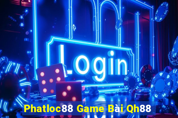 Phatloc88 Game Bài Qh88