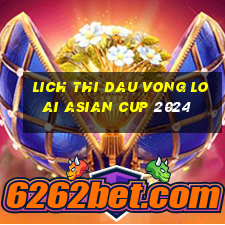 lich thi dau vong loai asian cup 2024