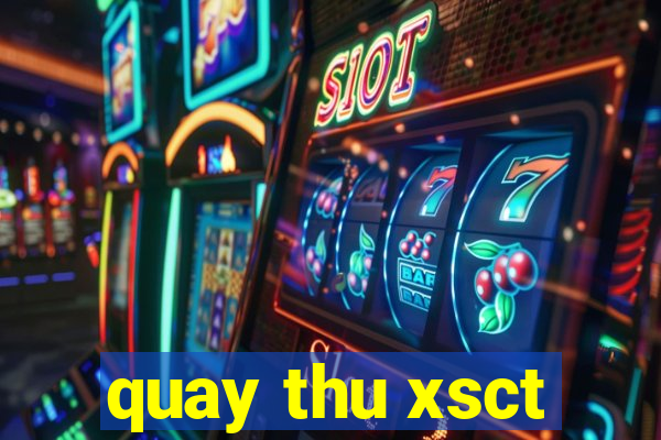 quay thu xsct