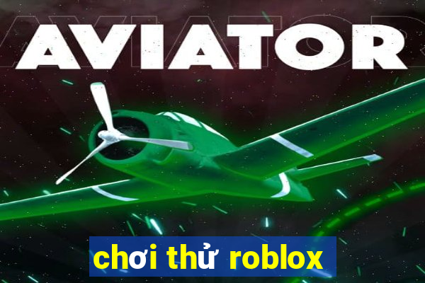 chơi thử roblox