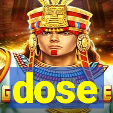 dose