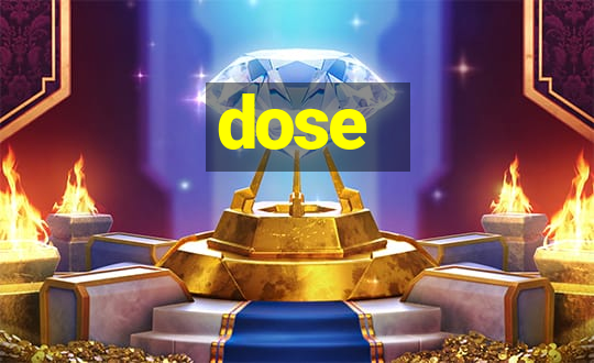 dose