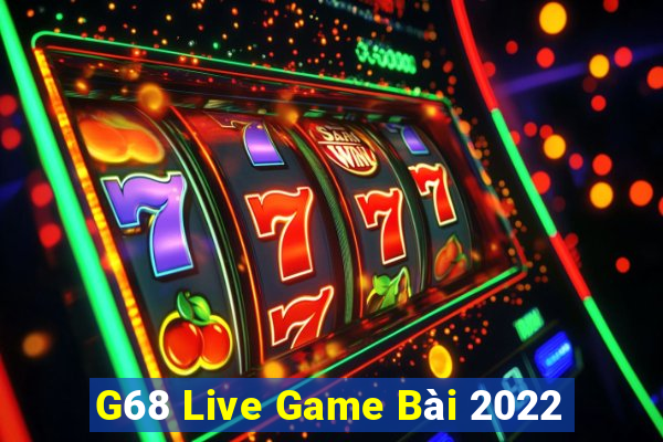 G68 Live Game Bài 2022