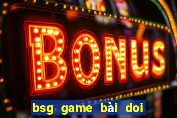 bsg game bài doi thuong ios