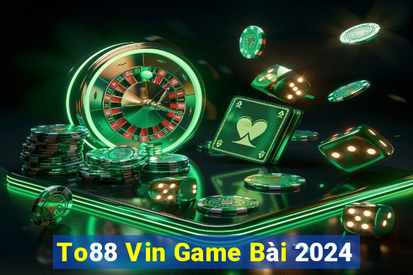 To88 Vin Game Bài 2024