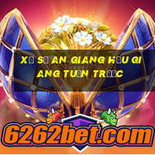 xổ số an giang hậu giang tuần trước