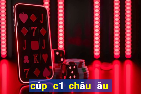 cúp c1 châu âu phát trên kênh nào