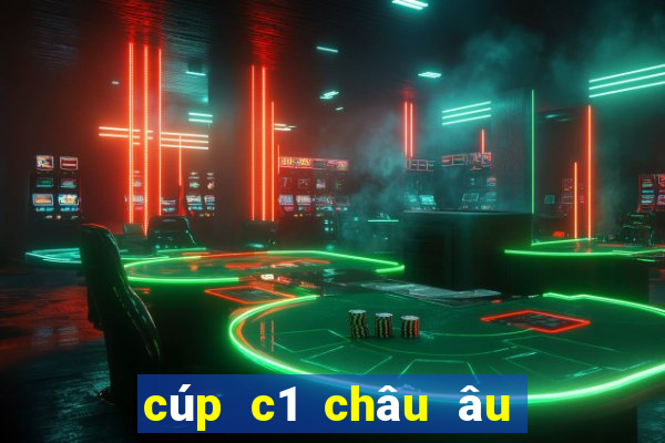 cúp c1 châu âu phát trên kênh nào