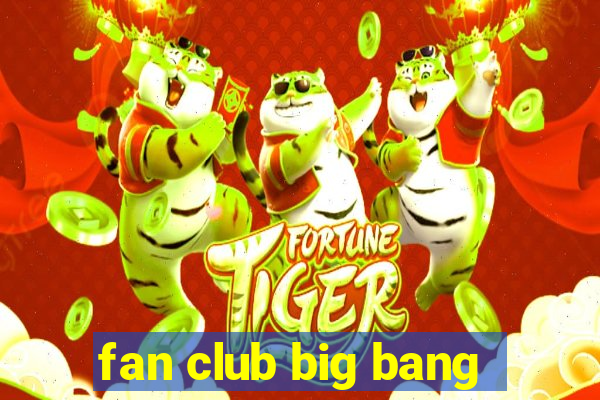 fan club big bang