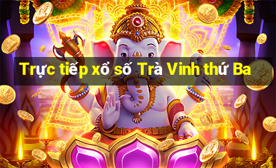 Trực tiếp xổ số Trà Vinh thứ Ba