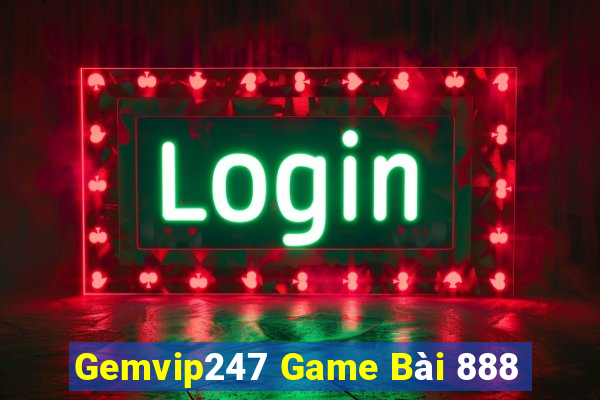 Gemvip247 Game Bài 888