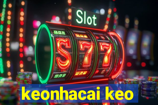 keonhacai keo