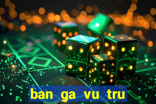 ban ga vu tru bắn gà