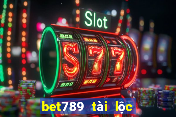 bet789 tài lộc vĩnh cửu