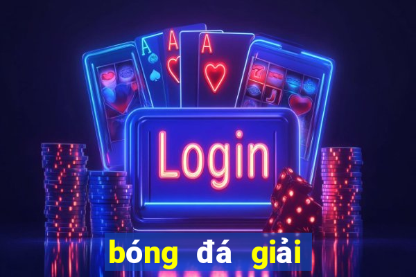 bóng đá giải ngoại hạng anh hôm nay