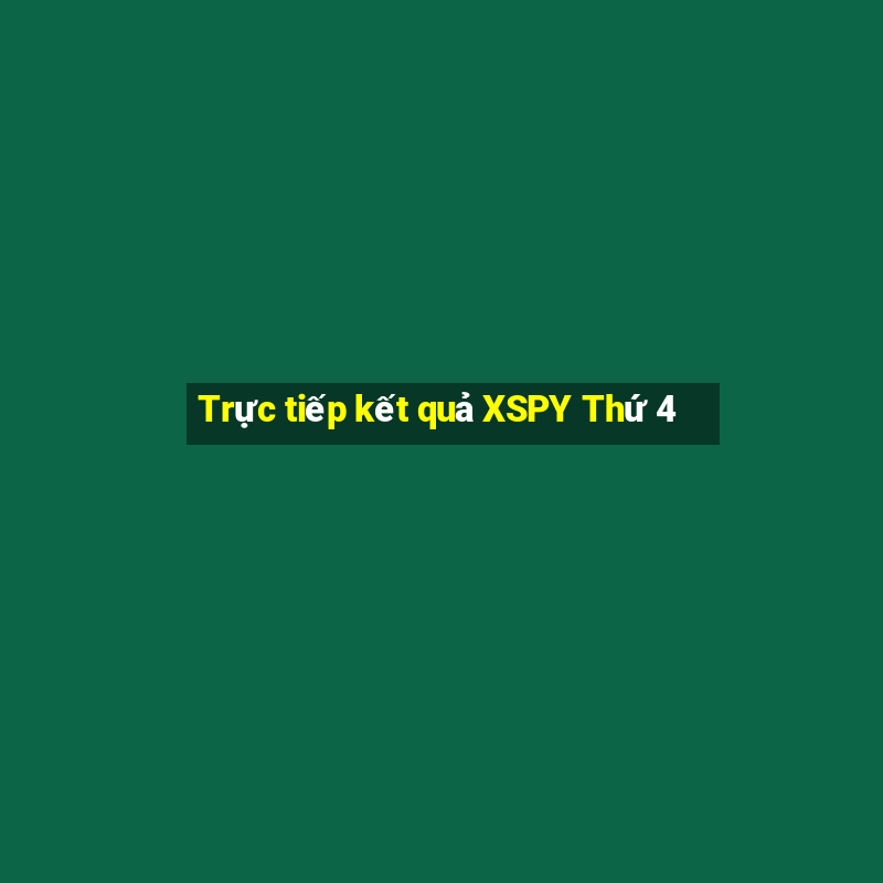 Trực tiếp kết quả XSPY Thứ 4