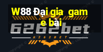 W88 Đại gia  game bài