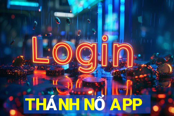 THÁNH NỔ APP