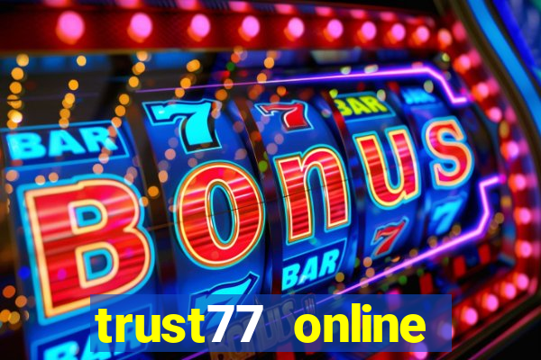 trust77 online casino my