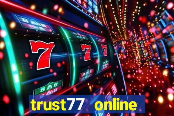 trust77 online casino my